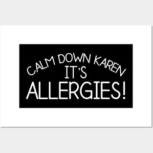 Calm Down Karen Its Allergies Posters and Art